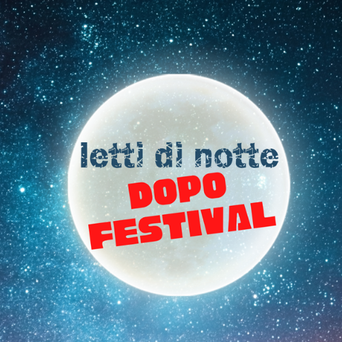 A «Letti di Notte 2023» arriva il Dopo Festival